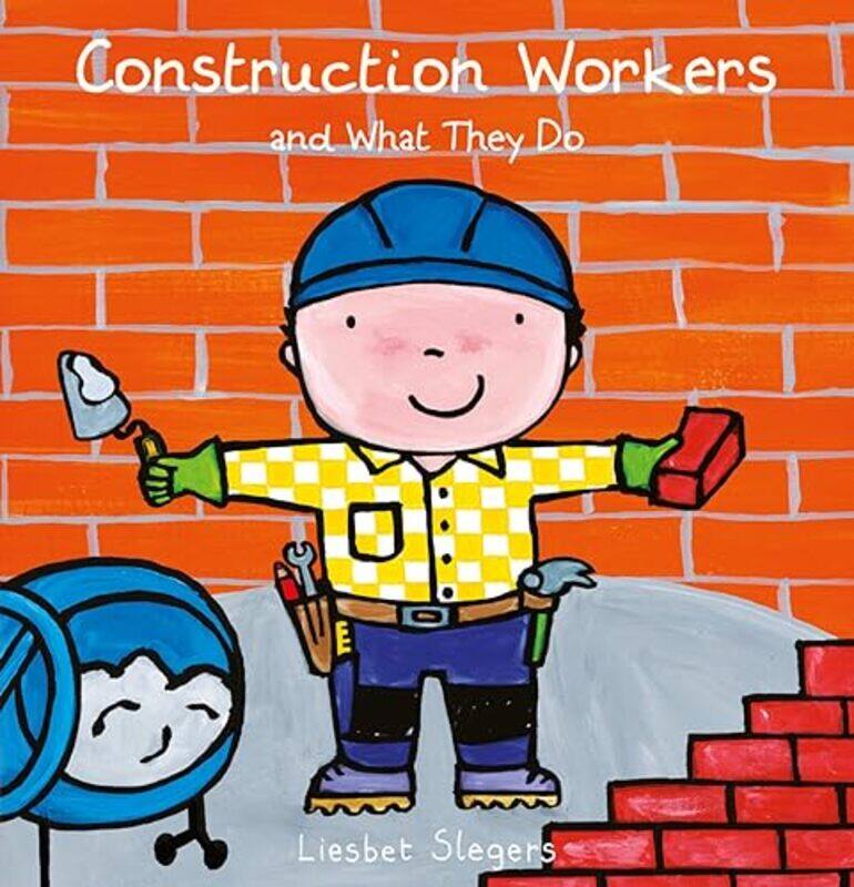 

Construction Workers And What They Do By Liesbet Slegers Hardcover