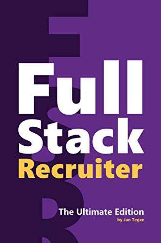 

Full Stack Recruiter The Ultimate Edition by Tegze, Jan Paperback