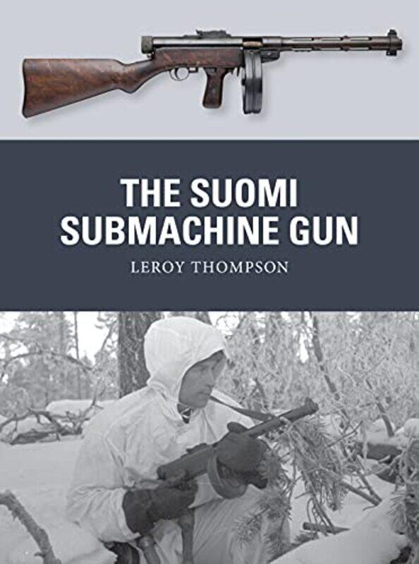 

The Suomi Submachine Gun by Leroy Author ThompsonAdam Illustrator HookAlan BEV illustrator Gilliland-Paperback