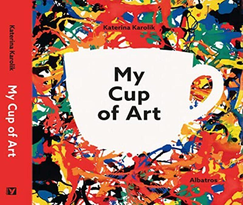 

My Cup of Art,Paperback,By:Karolik, Katerina - Karolik, Katerina