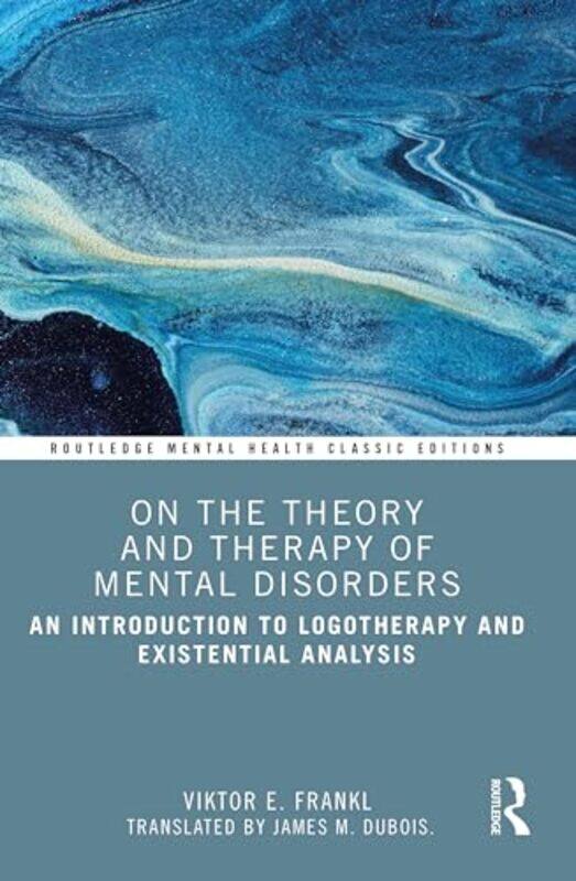 

On the Theory and Therapy of Mental Disorders by Viktor E Frankl-Paperback