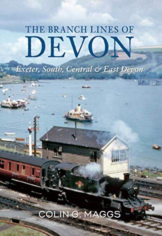 

The Branch Lines of Devon Exeter South Central and East Devon by Colin Maggs-Paperback