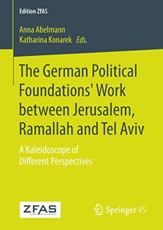 

The German Political Foundations Work between Jerusalem Ramallah and Tel Aviv by Anna AbelmannKatharina Konarek-Paperback