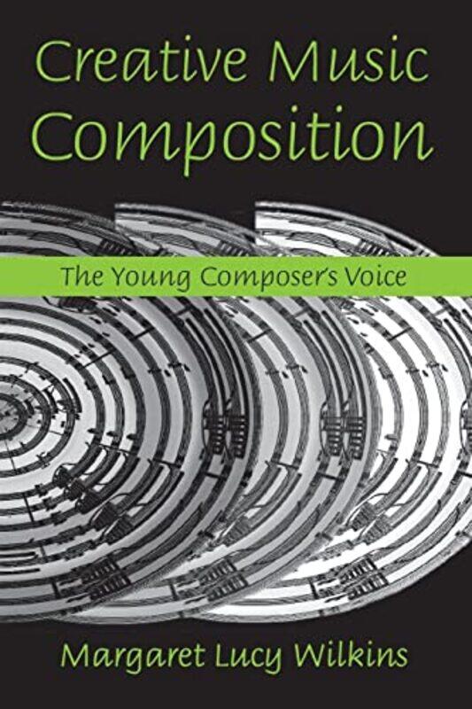 

Creative Music Composition by Margaret Lucy Wilkins-Paperback