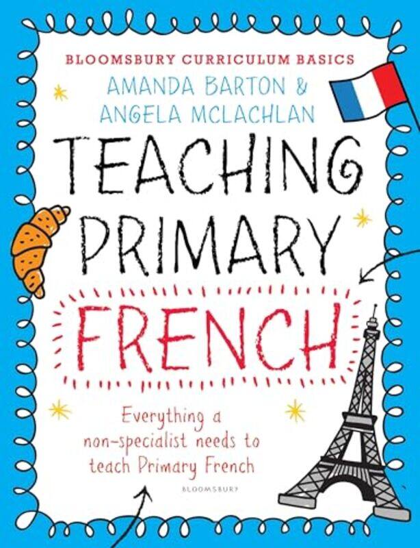 

Bloomsbury Curriculum Basics Teaching Primary French by Jeanette MumfordSandra RobertsElizabeth JurgensenPeter Clarke-Paperback