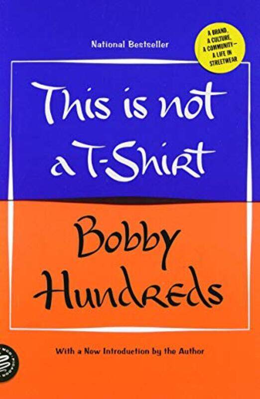 

This Is Not A T-Shirt: A Brand, A Culture, A Community - A Life In Streetwear By Hundreds, Bobby Paperback