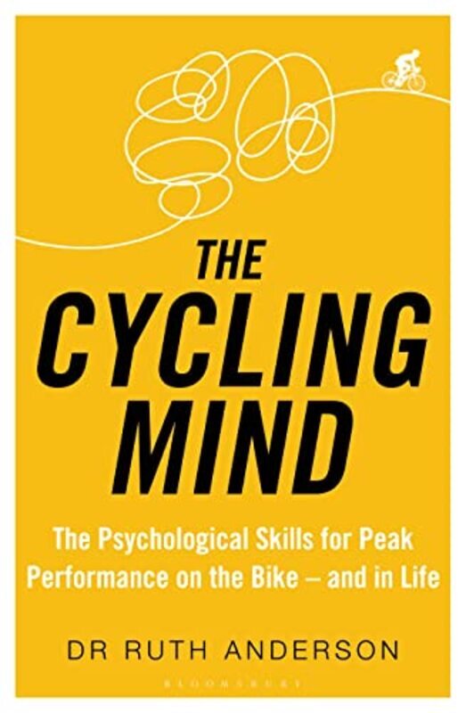 The Cycling Mind The Psychological Skills For Peak Performance On The Bike  And In Life by Anderson, Dr Ruth Paperback