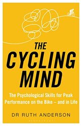 The Cycling Mind The Psychological Skills For Peak Performance On The Bike  And In Life by Anderson, Dr Ruth Paperback