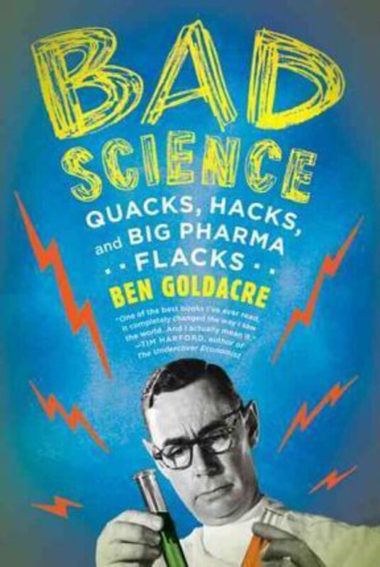 

Bad Science: Quacks, Hacks, and Big Pharma Flacks, Paperback Book, By: Ben Goldacre