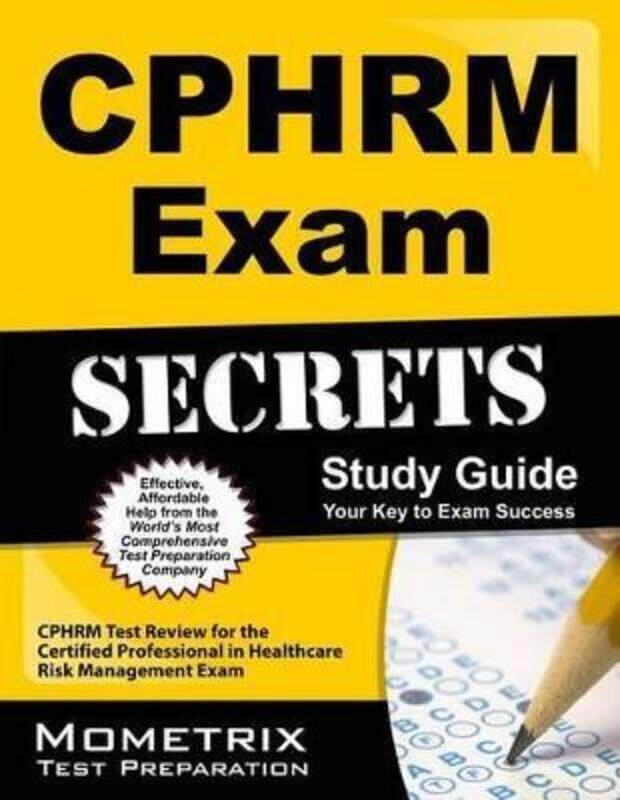 

Cphrm Exam Secrets Study Guide: Cphrm Test Review for the Certified Professional in Healthcare Risk,Paperback, By:Cphrm Exam Secrets Test Prep