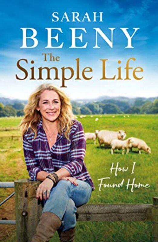 

The Simple Life How I Found Home The Unmissable Memoir From One Of Britains Most Loved Presenters By Beeny, Sarah - Hardcover