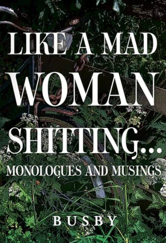 

Like A Mad Woman Shitting by Paul Busby-Paperback