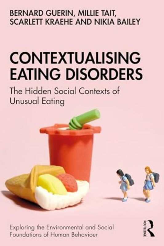 Contextualising Eating Disorders by Bernard (University of South Australia, Australia) GuerinMillie TaitScarlett KraeheNikia Bailey -Paperback