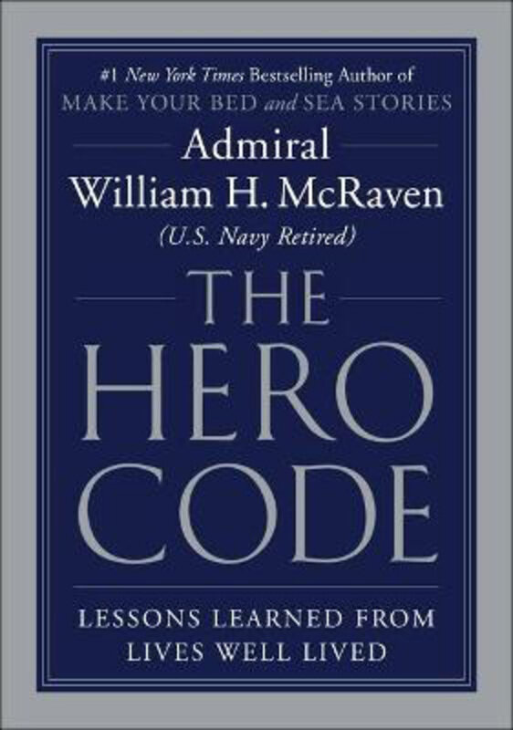 

The Hero Code: Lessons Learned from Lives Well Lived, Hardcover Book, By: Admiral William H McRaven