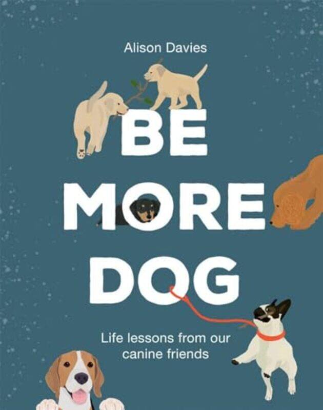 

Be More Dog by Alison Davies-Hardcover