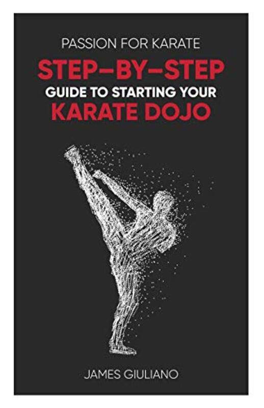 

Passion for Karate: Step By Step Guide to Starting your Karate Dojo,Paperback,by:Giuliano, James