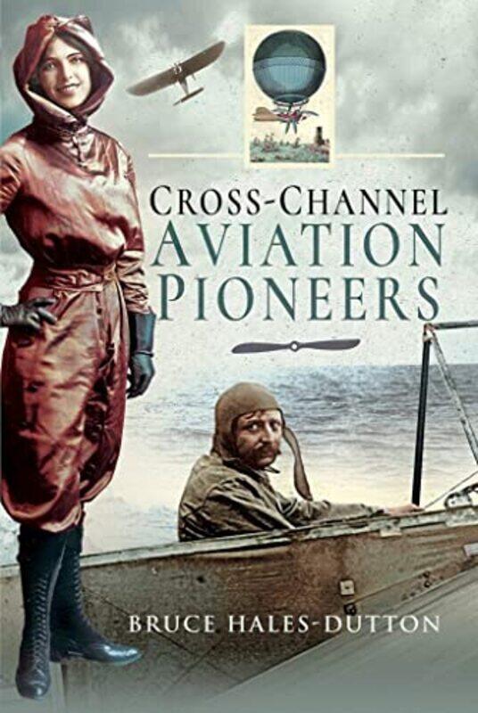 

CrossChannel Aviation Pioneers by Bruce Hales-Dutton-Hardcover