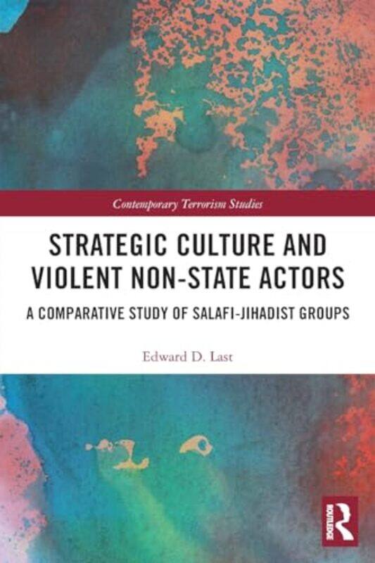 

Strategic Culture and Violent Non-State Actors by Edward D. (Edward Last Dec'd 30.1.21 as advised by his mother Margaret Last probate email sent SF ca