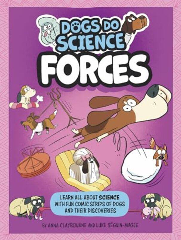 

Dogs Do Science Forces by Anna ClaybourneLuke Seguin-Magee-Hardcover