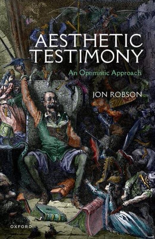 Aesthetic Testimony by Jon Assistant Professor, Assistant Professor, University of Nottingham Robson-Hardcover