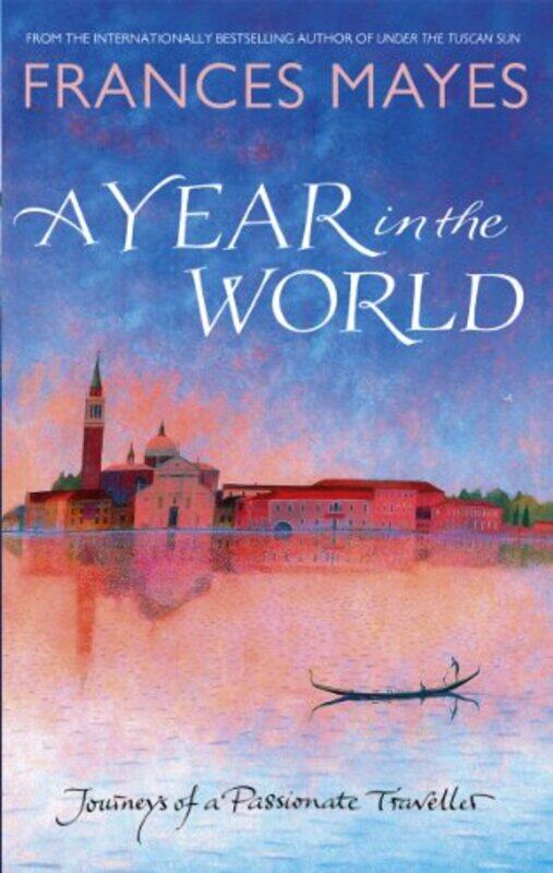

A Year In The World by Frances Mayes-Paperback