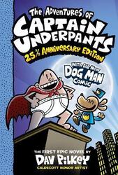 Adventures of Captain Underpants: 25th Anniversary Edition,Paperback, By:Dav Pilkey