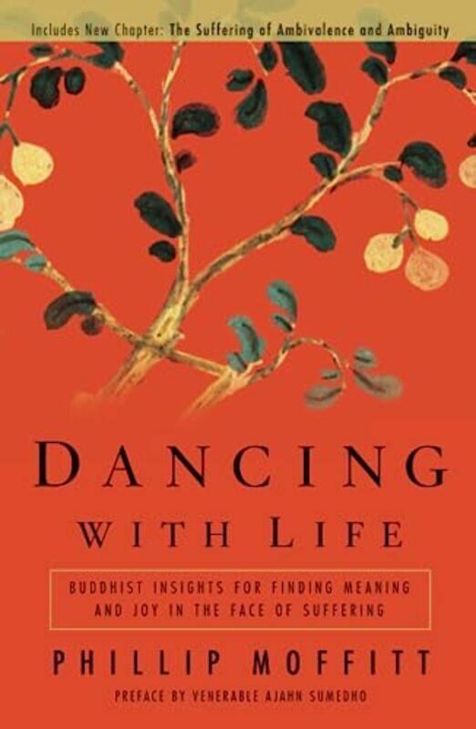 

Dancing With Life: Buddhist Insights for Finding Meaning and Joy in the Face of Suffering,Paperback,by:Moffitt, Phillip - Sumedho, Venerable Ajahn