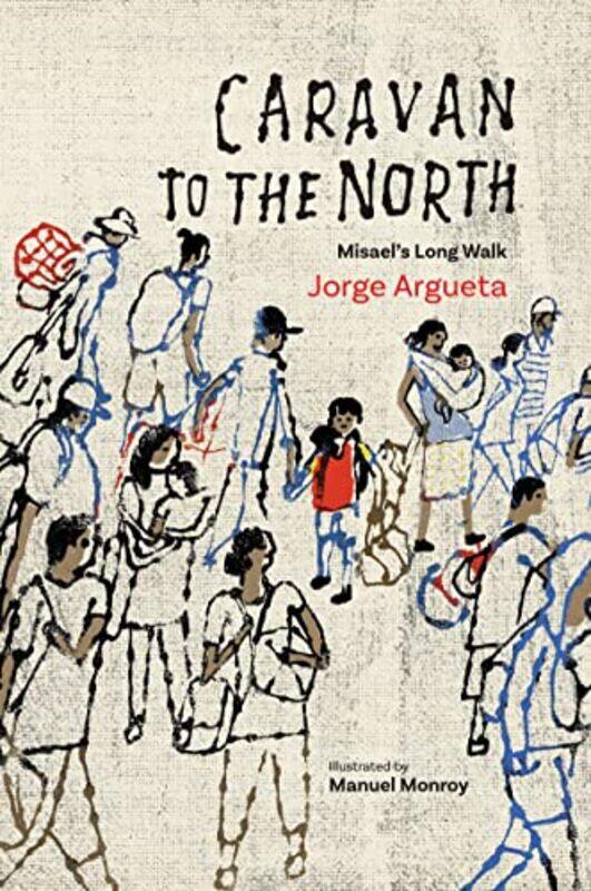 

Caravan to the North by Jorge ArguetaManuel MonroyElizabeth Bell-Paperback