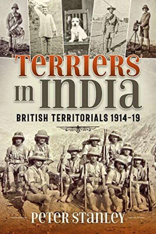 

Terriers In India British Territorials 191419 by Peter Stanley-Paperback