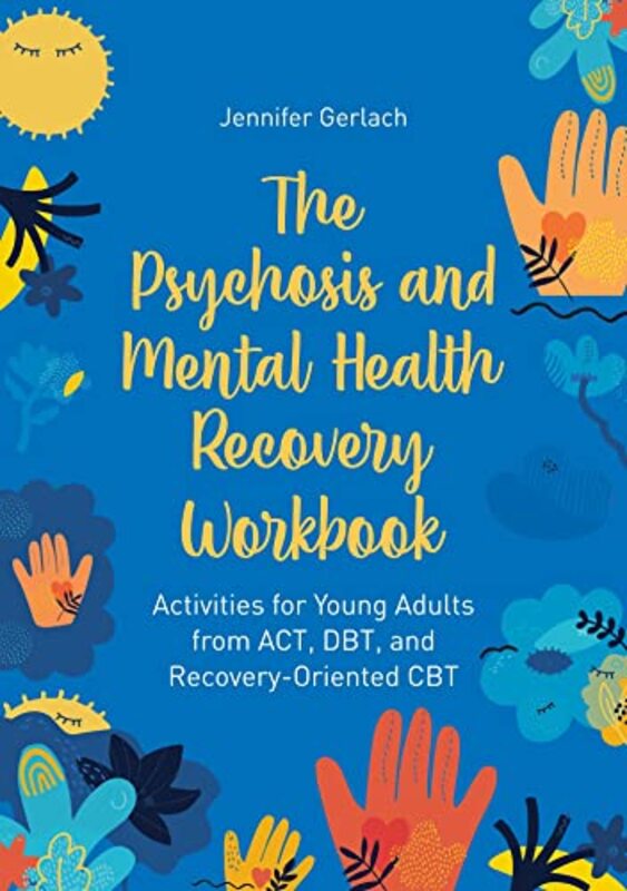 

The Psychosis and Mental Health Recovery Workbook by Jennifer Gerlach-Paperback