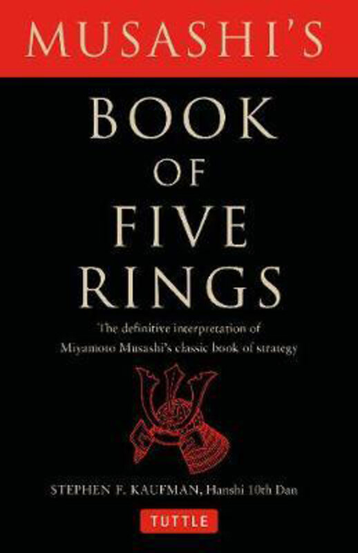 

Musashi's Book of Five Rings: The Definitive Interpretation of Miyamoto Musashi's Classic Book of Strategy, Paperback Book, By: Stephen F. Kaufman