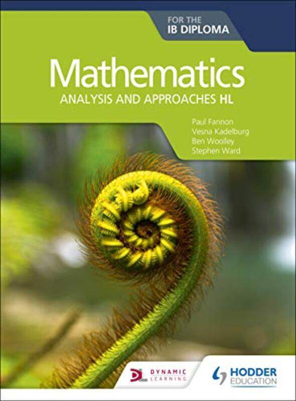 

Mathematics for the IB Diploma: Analysis and approaches HL: Analysis and approaches HL,Paperback by Fannon, Paul - Kadelburg, Vesna - Woolley, Ben - W