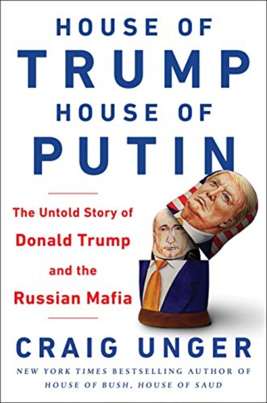 House of Trump, House of Putin: The Untold Story of Donald Trump and the Russian Mafia, Paperback Book, By: Craig Unger