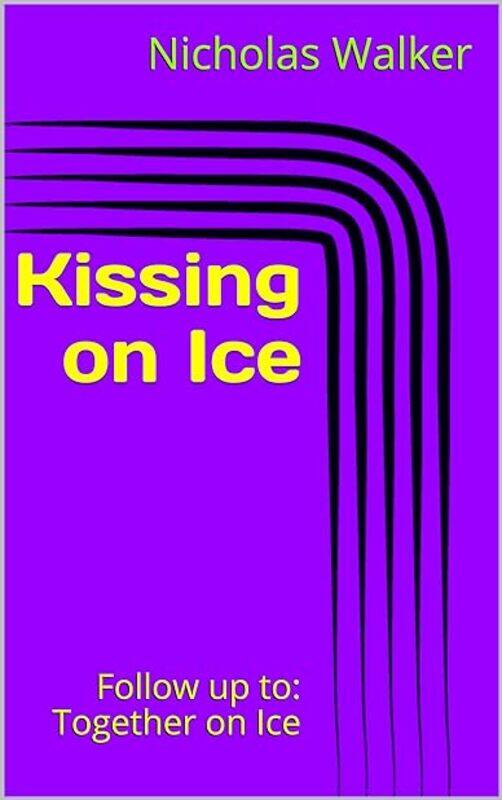 

Kissing On Ice Follow Up To Together On Ice by Walker Nicholas Paperback