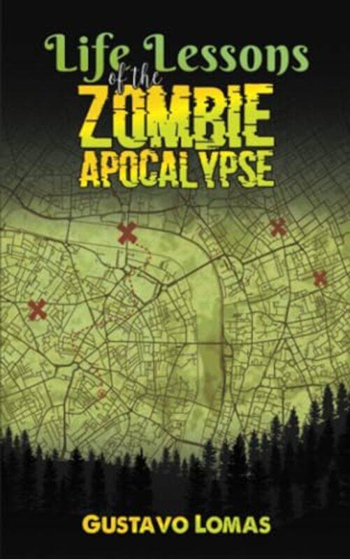 

Life Lessons of the Zombie Apocalypse by Gustavo Lomas-Paperback