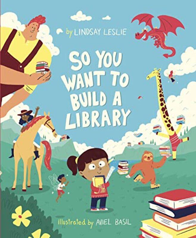 

So You Want To Build a Library by Lindsay LeslieAviel Basil-Paperback