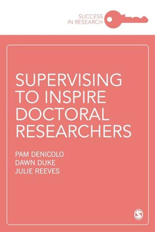 

Supervising to Inspire Doctoral Researchers by Pam Consultant on Doctoral Education and Training DenicoloDawn University of Surrey, UK DukeJulie Unive
