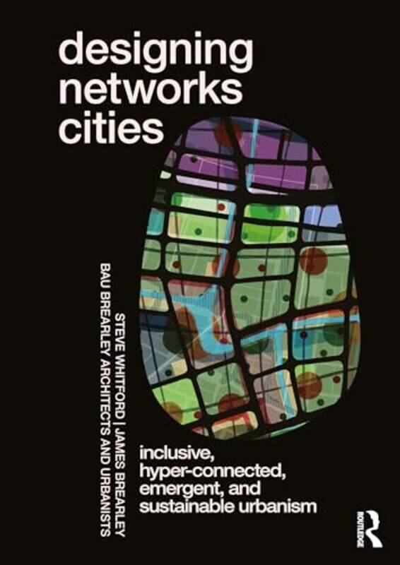 

Designing Networks Cities by Steve WhitfordJames Brearley -Paperback