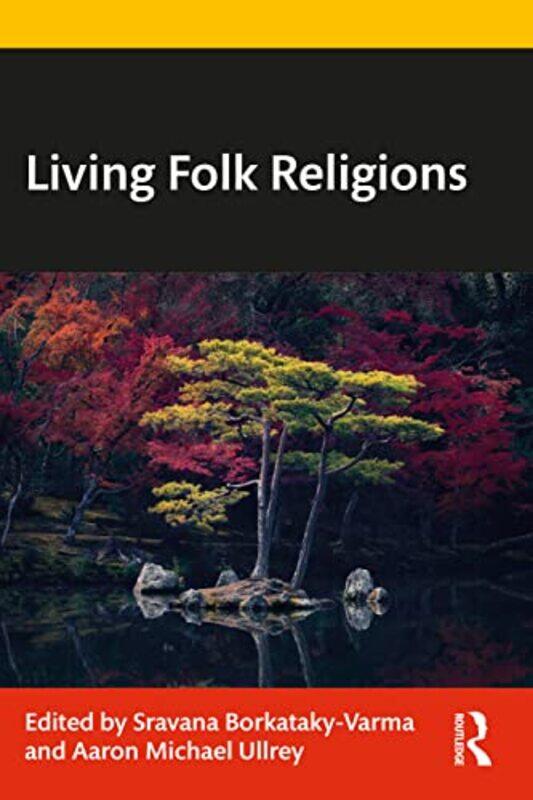 

Living Folk Religions by Sravana Borkataky-VarmaAaron Michael Ullrey-Paperback