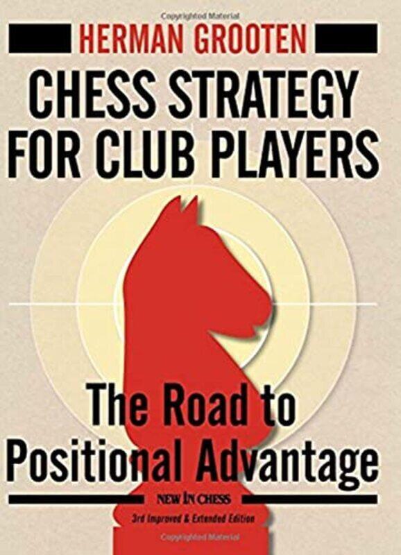 

Chess Strategy For Club Players The Road To Positional Advantage by Grooten, Herman Paperback