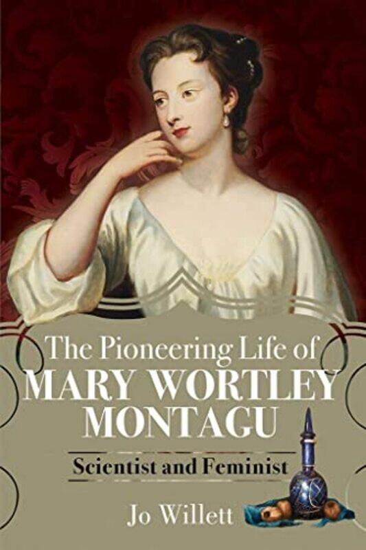 

The Pioneering Life of Mary Wortley Montagu by Jo Willett-Hardcover