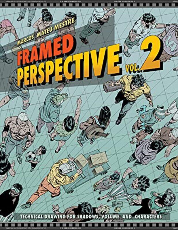 

Framed Perspective Vol. 2: Technical Drawing for Shadows, Volume, and Characters , Paperback by Mateu-Mestre, Marcos - Mateu-Mestre, Marcos