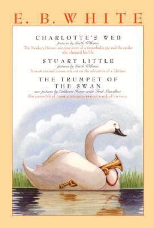 

E. B. White Box Set: 3 Classic Favorites: Charlotte's Web, Stuart Little, the Trumpet of the Swan, Paperback Book, By: E B White