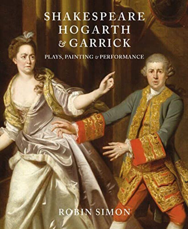 

Shakespeare Hogarth and Garrick by Robin Simon-Hardcover