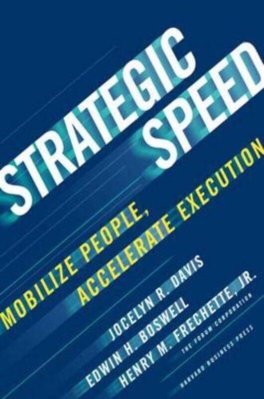 

Strategic Speed Mobilize People Accelerate Execution By Davis Jocelyn - Frechette Henry M - Boswell Edwin H - Hardcover