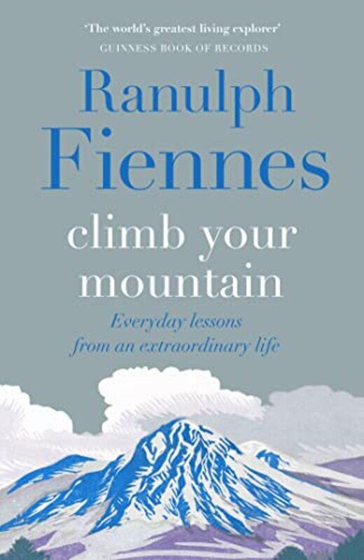 

Climb Your Mountain by Sir Ranulph Fiennes-Hardcover