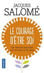 Le Courage d'etre soi : Une charte du mieux-etre avec soi-meme et avec autrui, By: Jacques Salome