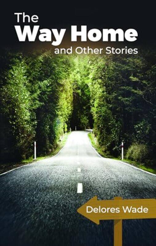 

The Way Home And Other Stories by Delores Wade-Paperback