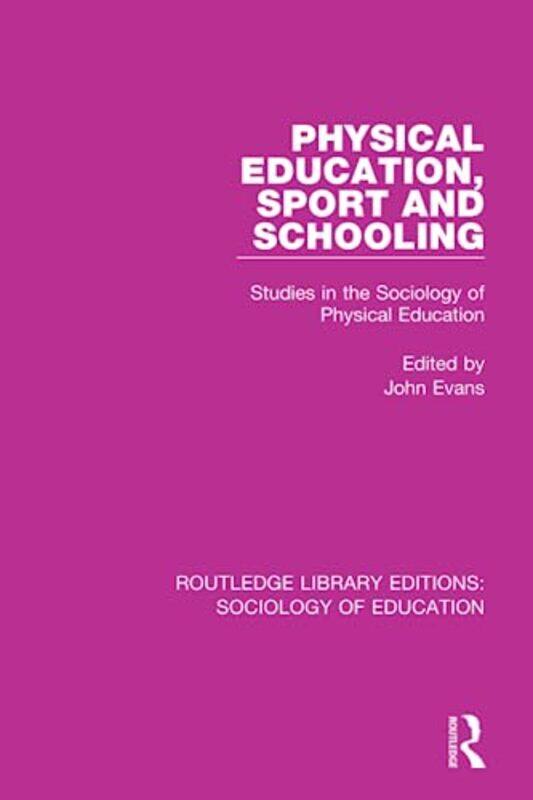 

Physical Education Sport and Schooling by John Evans-Paperback