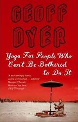 Yoga for People Who Can't Be Bothered.paperback,By :Geoff Dyer